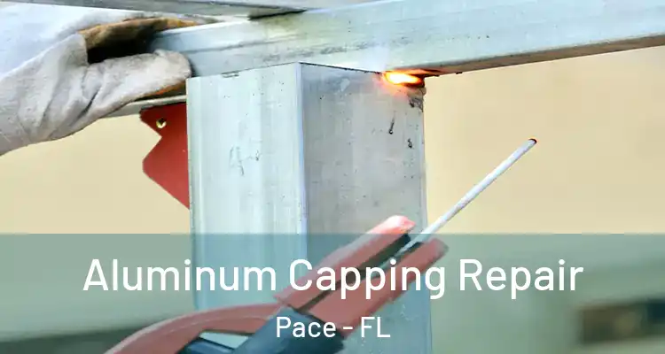  Aluminum Capping Repair Pace - FL