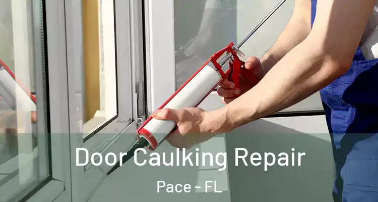  Door Caulking Repair Pace - FL