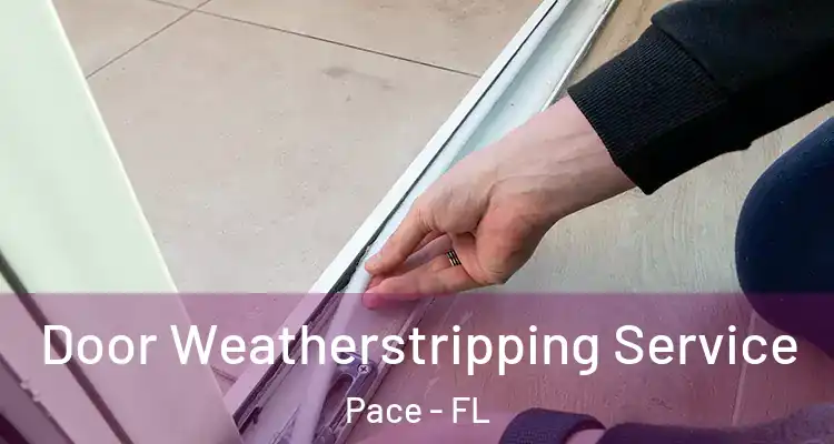  Door Weatherstripping Service Pace - FL