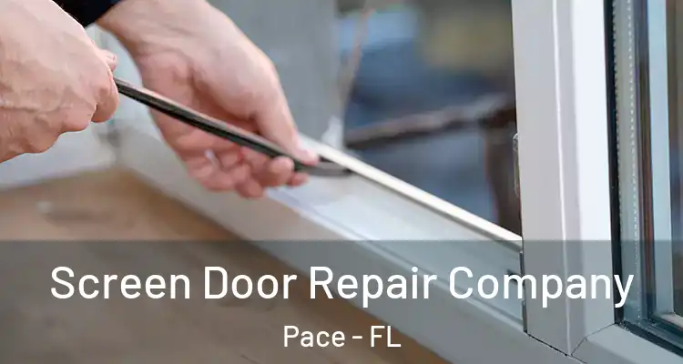  Screen Door Repair Company Pace - FL