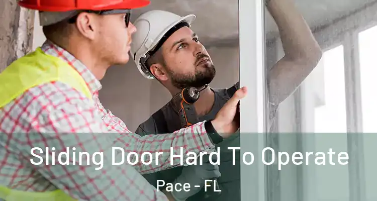  Sliding Door Hard To Operate Pace - FL