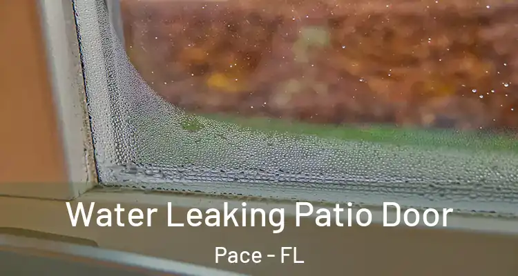  Water Leaking Patio Door Pace - FL